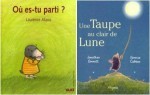"Une taupe au clair de lune" et "où es-tu parti?"