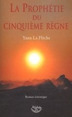 La prophétie du cinquième règne de Yann La Flèche